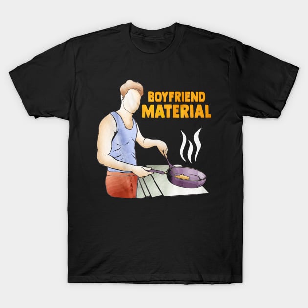 Boyfriend Material T-Shirt by toiletpaper_shortage